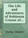 Cover image for The Life and Adventures of Robinson Crusoe of York, Mariner, Volume 1